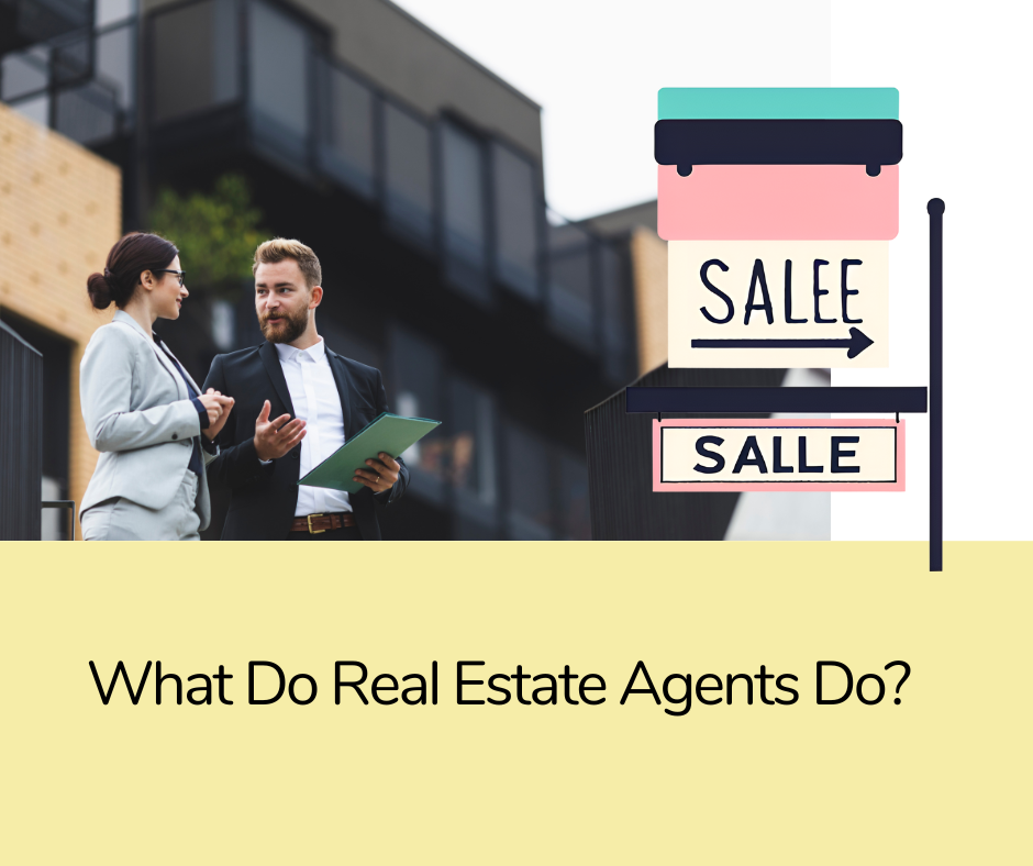 What Real Estate Agents Do